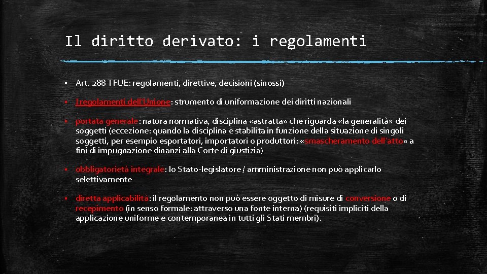 Il diritto derivato: i regolamenti § Art. 288 TFUE: regolamenti, direttive, decisioni (sinossi) §