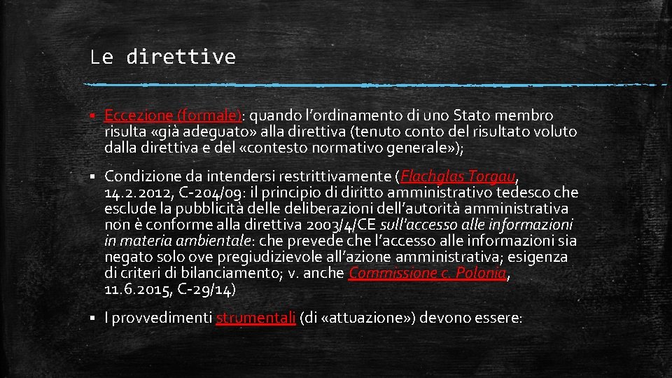 Le direttive § Eccezione (formale): quando l’ordinamento di uno Stato membro risulta «già adeguato»