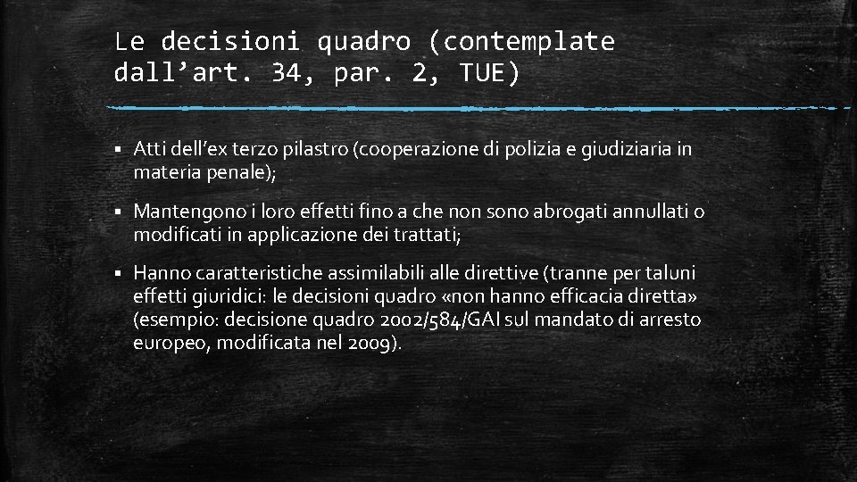 Le decisioni quadro (contemplate dall’art. 34, par. 2, TUE) § Atti dell’ex terzo pilastro