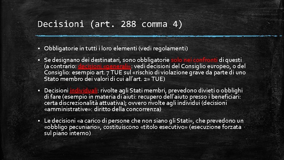 Decisioni (art. 288 comma 4) § Obbligatorie in tutti i loro elementi (vedi regolamenti)