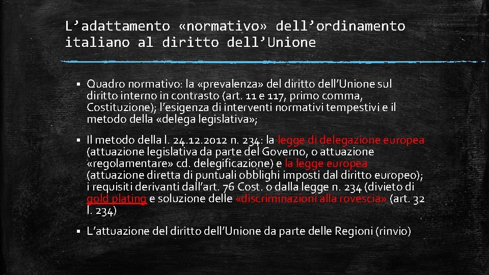 L’adattamento «normativo» dell’ordinamento italiano al diritto dell’Unione § Quadro normativo: la «prevalenza» del diritto