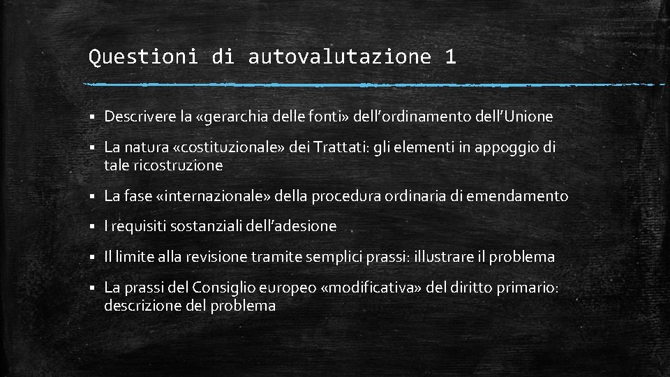 Questioni di autovalutazione 1 § Descrivere la «gerarchia delle fonti» dell’ordinamento dell’Unione § La