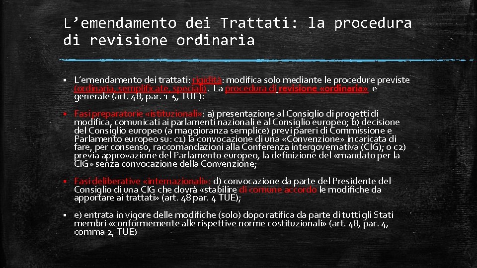 L’emendamento dei Trattati: la procedura di revisione ordinaria § L’emendamento dei trattati: rigidità: modifica