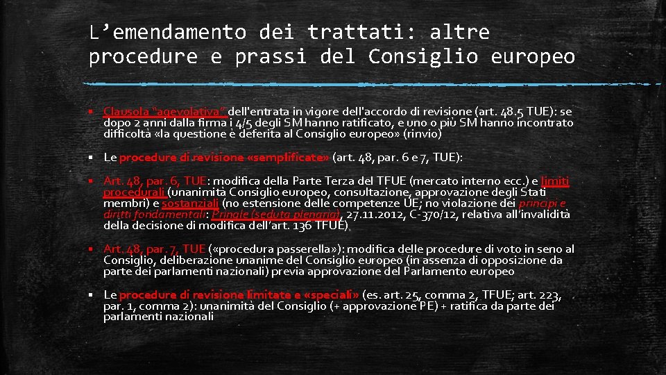 L’emendamento dei trattati: altre procedure e prassi del Consiglio europeo § Clausola “agevolativa” dell'entrata