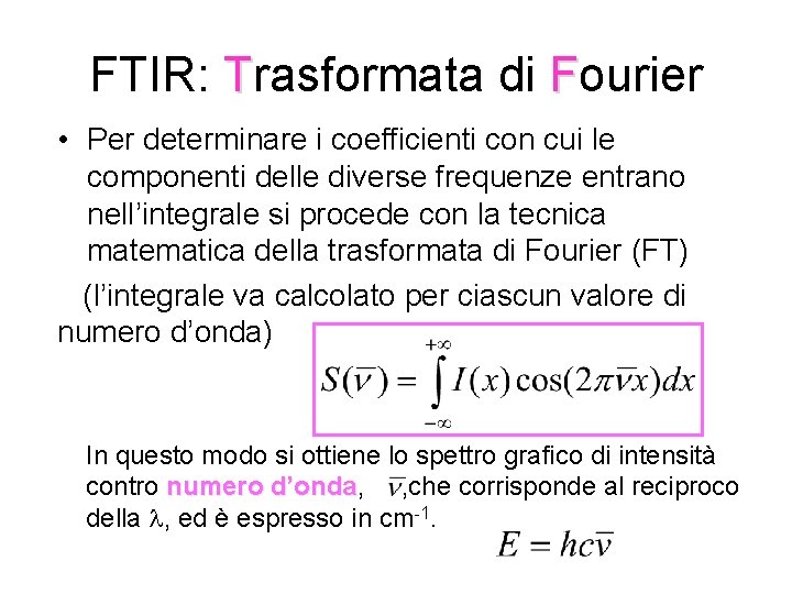 FTIR: Trasformata di Fourier • Per determinare i coefficienti con cui le componenti delle