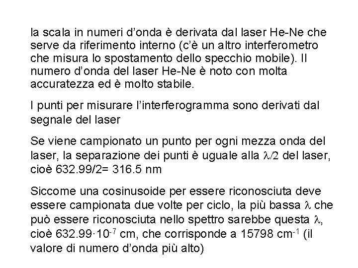 la scala in numeri d’onda è derivata dal laser He-Ne che serve da riferimento