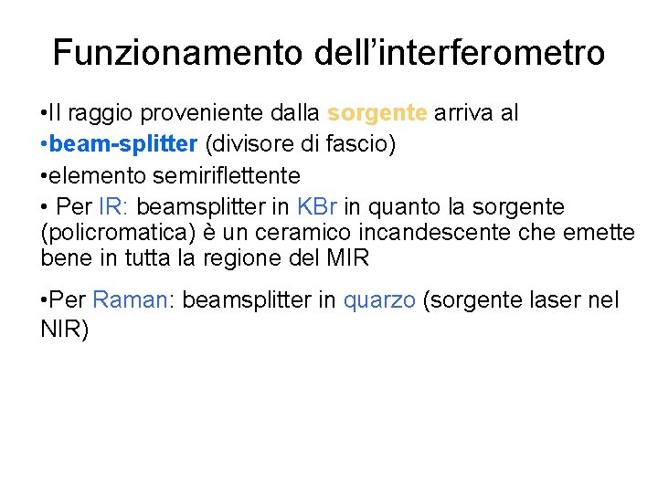 Funzionamento dell’interferometro • Il raggio proveniente dalla sorgente arriva al • beam-splitter (divisore di