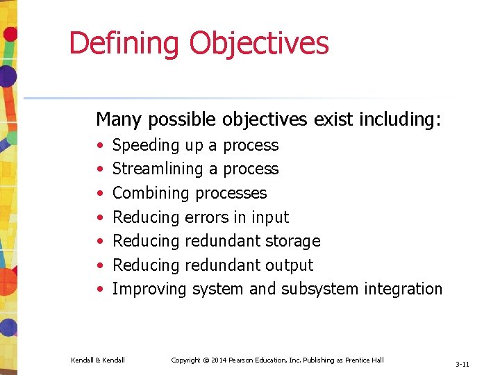  Defining Objectives Many possible objectives exist including: • • Speeding up a process