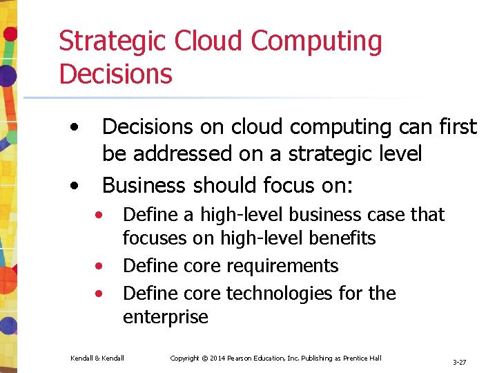 Strategic Cloud Computing Decisions • • Decisions on cloud computing can first be addressed