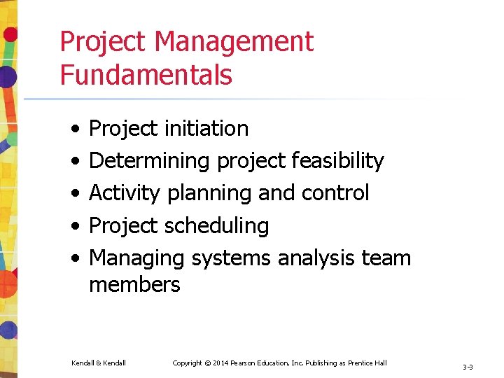 Project Management Fundamentals • • • Project initiation Determining project feasibility Activity planning and