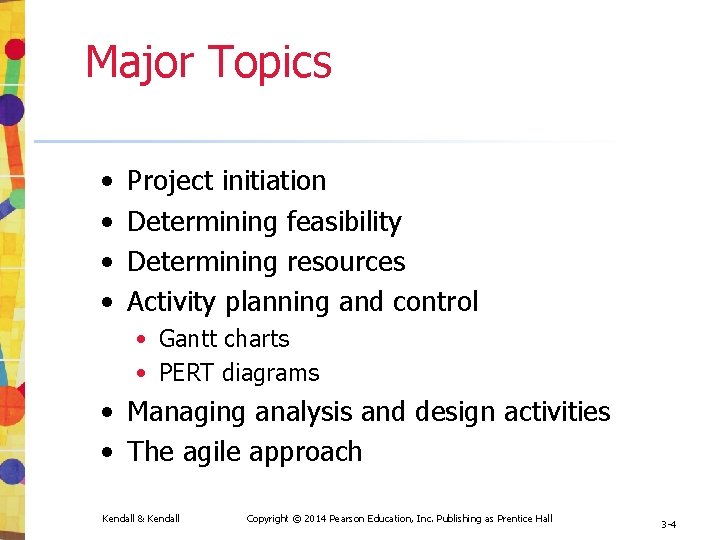 Major Topics • • Project initiation Determining feasibility Determining resources Activity planning and control