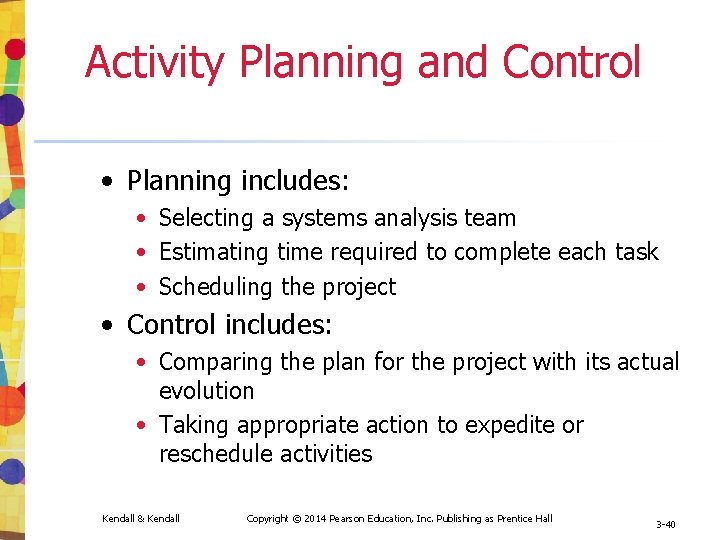 Activity Planning and Control • Planning includes: • Selecting a systems analysis team •