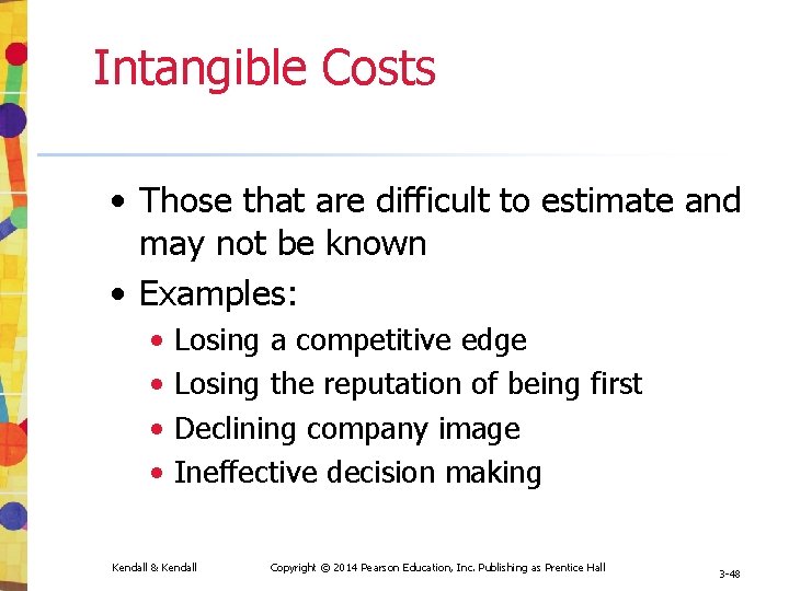 Intangible Costs • Those that are difficult to estimate and may not be known