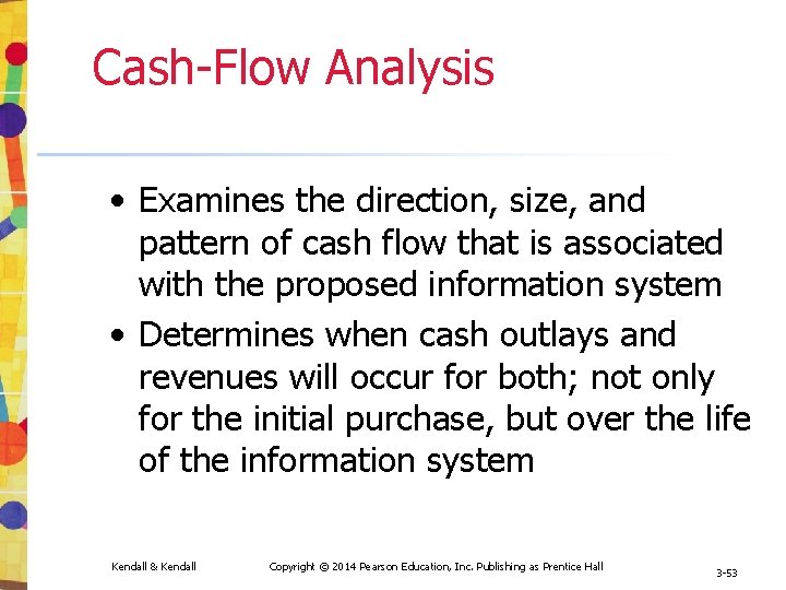 Cash-Flow Analysis • Examines the direction, size, and pattern of cash flow that is