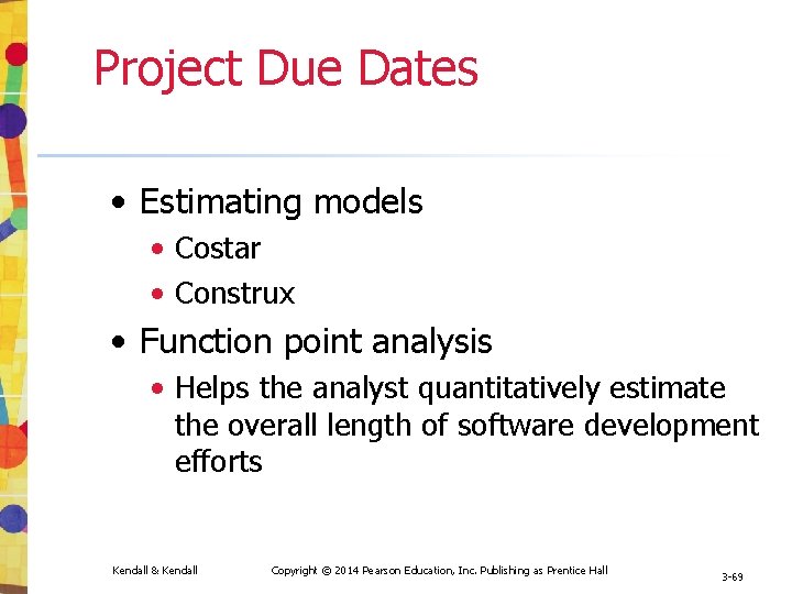 Project Due Dates • Estimating models • Costar • Construx • Function point analysis