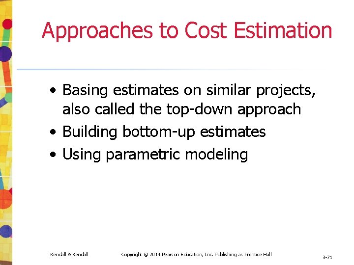 Approaches to Cost Estimation • Basing estimates on similar projects, also called the top-down