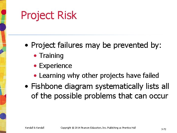 Project Risk • Project failures may be prevented by: • Training • Experience •