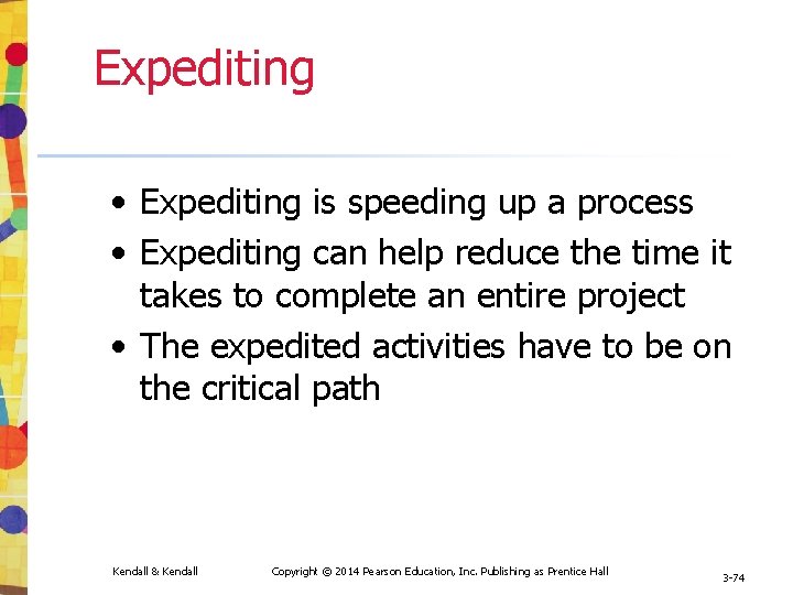 Expediting • Expediting is speeding up a process • Expediting can help reduce the