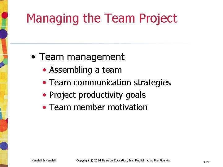 Managing the Team Project • Team management • • Assembling a team Team communication