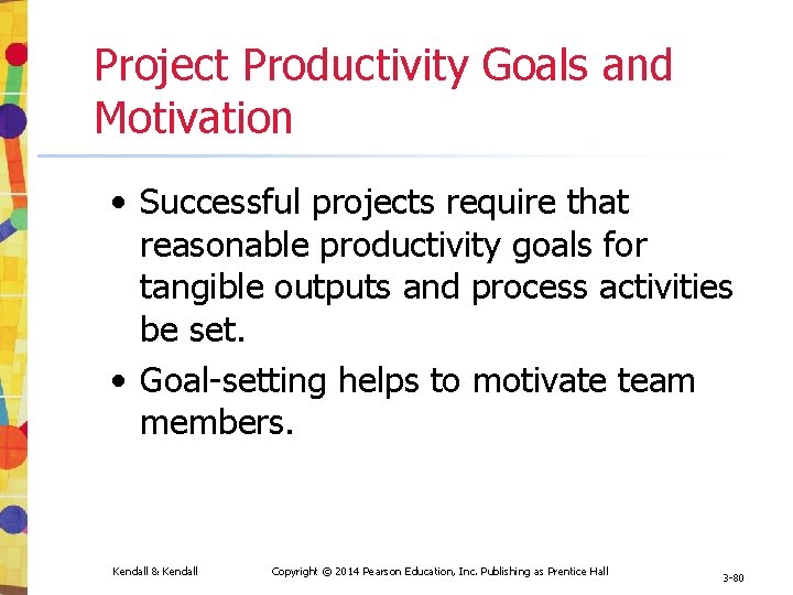 Project Productivity Goals and Motivation • Successful projects require that reasonable productivity goals for