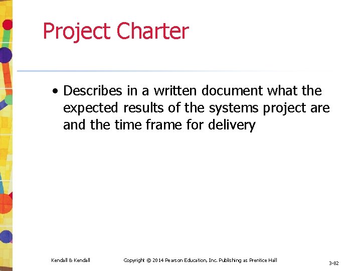 Project Charter • Describes in a written document what the expected results of the