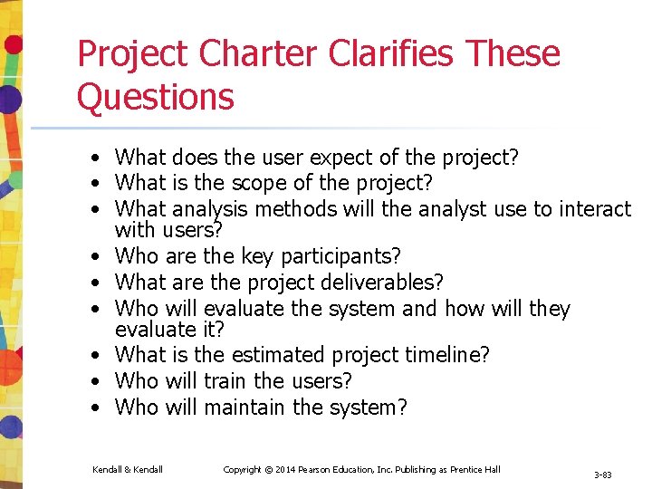 Project Charter Clarifies These Questions • What does the user expect of the project?