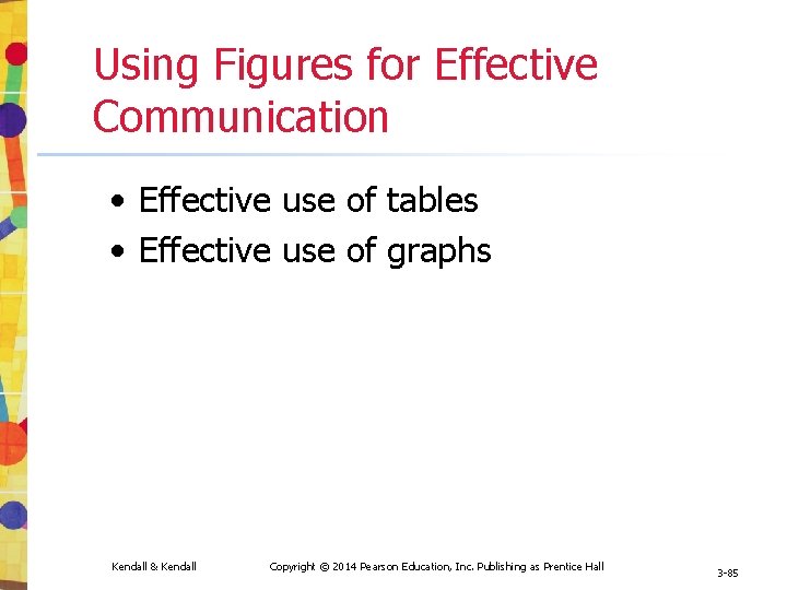 Using Figures for Effective Communication • Effective use of tables • Effective use of