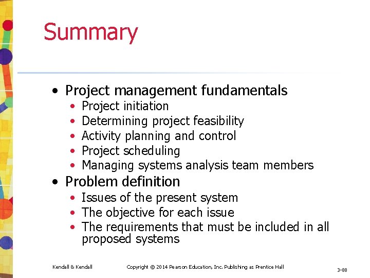 Summary • Project management fundamentals • • • Project initiation Determining project feasibility Activity