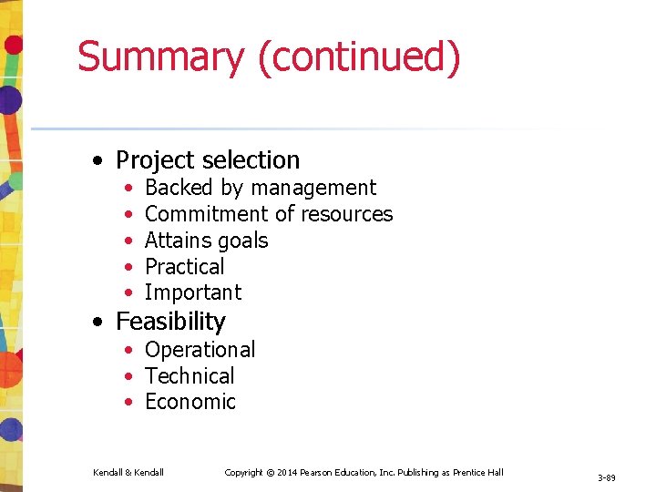 Summary (continued) • Project selection • • • Backed by management Commitment of resources