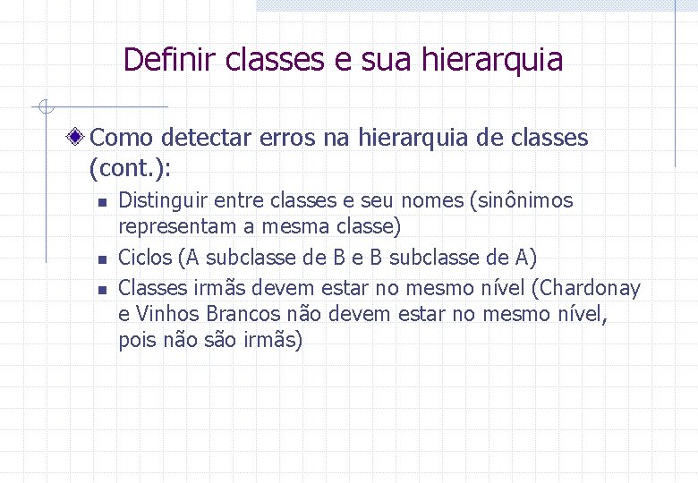 Definir classes e sua hierarquia Como detectar erros na hierarquia de classes (cont. ):