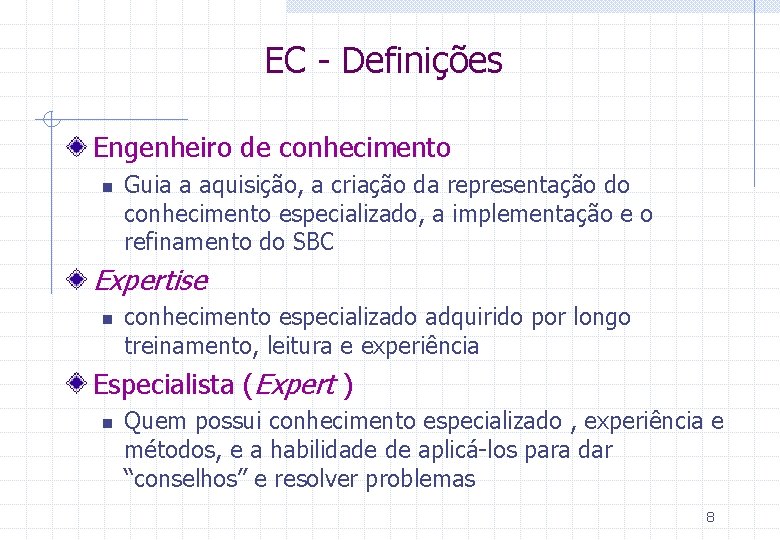 EC - Definições Engenheiro de conhecimento n Guia a aquisição, a criação da representação