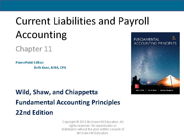 Current Liabilities and Payroll Accounting Chapter 11 Power. Point Editor: Beth Kane, MBA, CPA