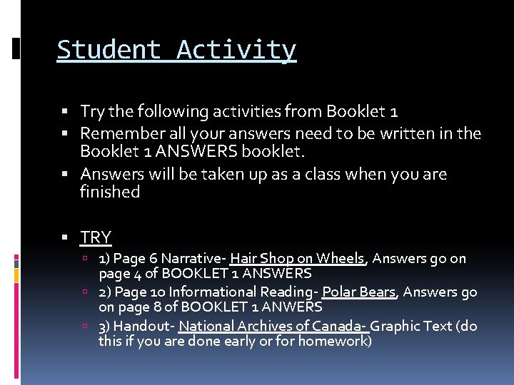 Student Activity Try the following activities from Booklet 1 Remember all your answers need
