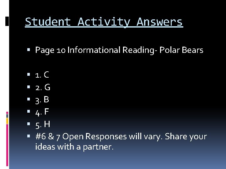 Student Activity Answers Page 10 Informational Reading- Polar Bears 1. C 2. G 3.