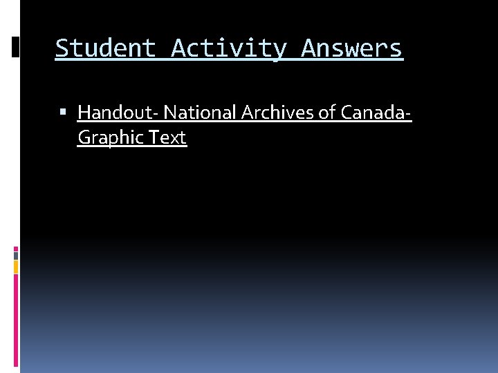 Student Activity Answers Handout- National Archives of Canada. Graphic Text 