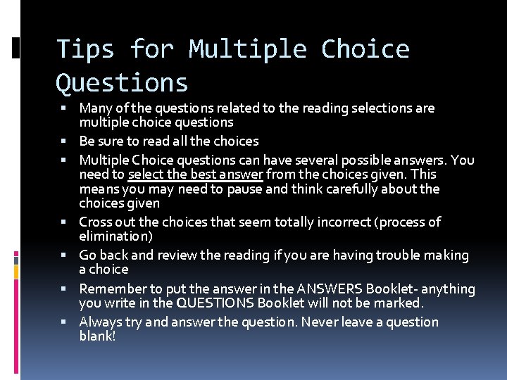 Tips for Multiple Choice Questions Many of the questions related to the reading selections