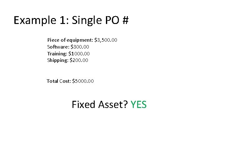 Example 1: Single PO # Piece of equipment: $3, 500. 00 Software: $300. 00