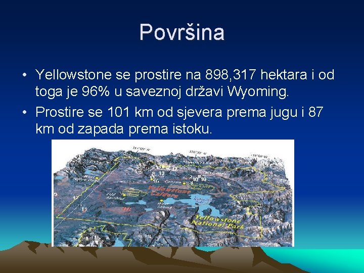 Površina • Yellowstone se prostire na 898, 317 hektara i od toga je 96%