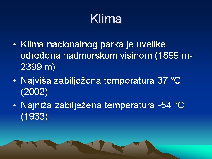 Klima • Klima nacionalnog parka je uvelike određena nadmorskom visinom (1899 m- 2399 m)