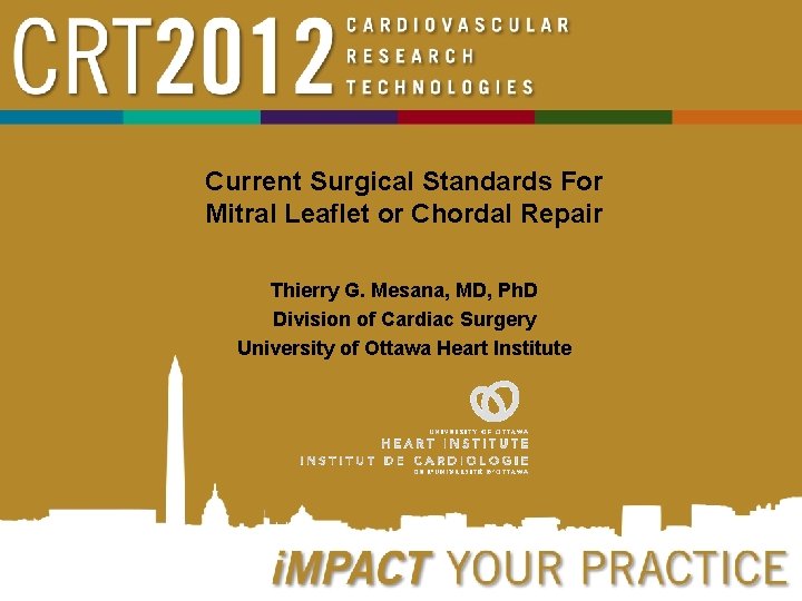 Current Surgical Standards For Mitral Leaflet or Chordal Repair Thierry G. Mesana, MD, Ph.