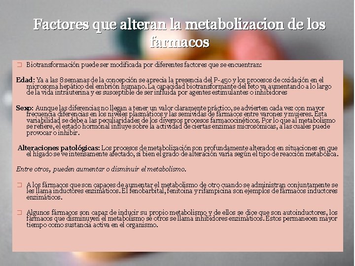 Factores que alteran la metabolizacion de los farmacos � Biotransformación puede ser modificada por