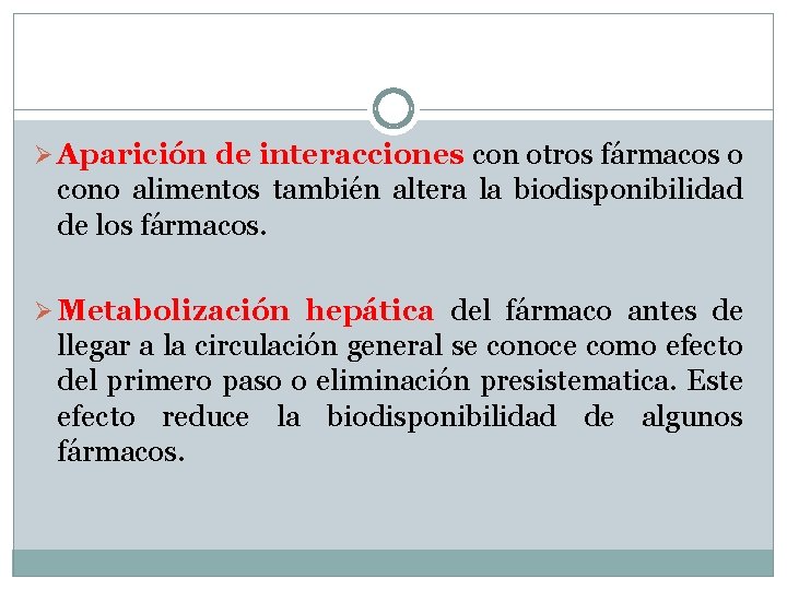 Ø Aparición de interacciones con otros fármacos o cono alimentos también altera la biodisponibilidad