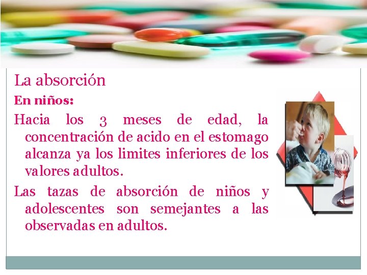 La absorción En niños: Hacia los 3 meses de edad, la concentración de acido