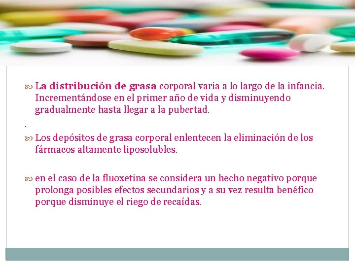  La distribución de grasa corporal varia a lo largo de la infancia. Incrementándose