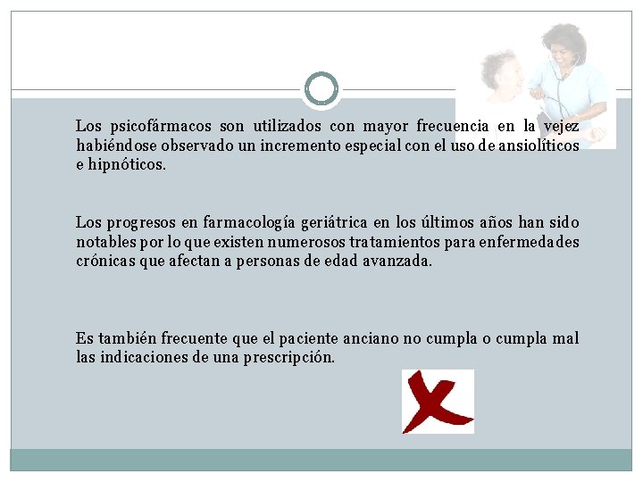 Los psicofármacos son utilizados con mayor frecuencia en la vejez habiéndose observado un incremento