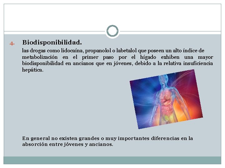 4. Biodisponibilidad. las drogas como lidocaína, propanolol o labetalol que poseen un alto índice