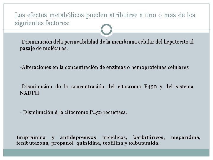 Los efectos metabólicos pueden atribuirse a uno o mas de los siguientes factores: -Disminución