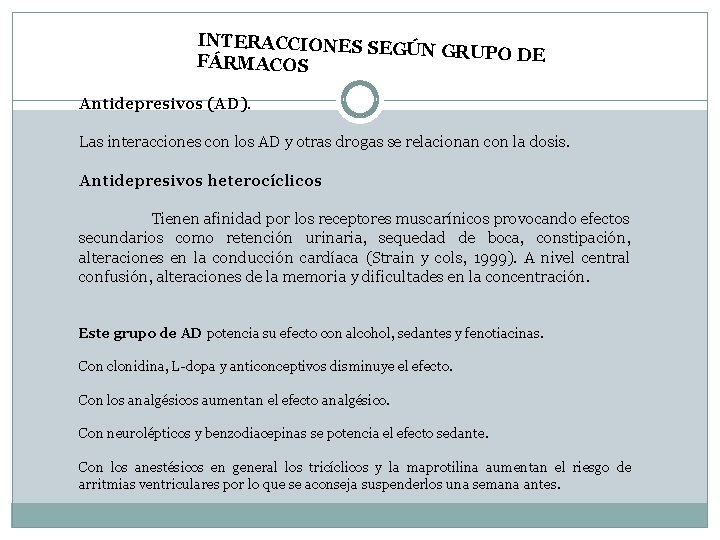 INTERACCIONES SEG ÚN GRUPO DE FÁRMACOS Antidepresivos (AD). Las interacciones con los AD y