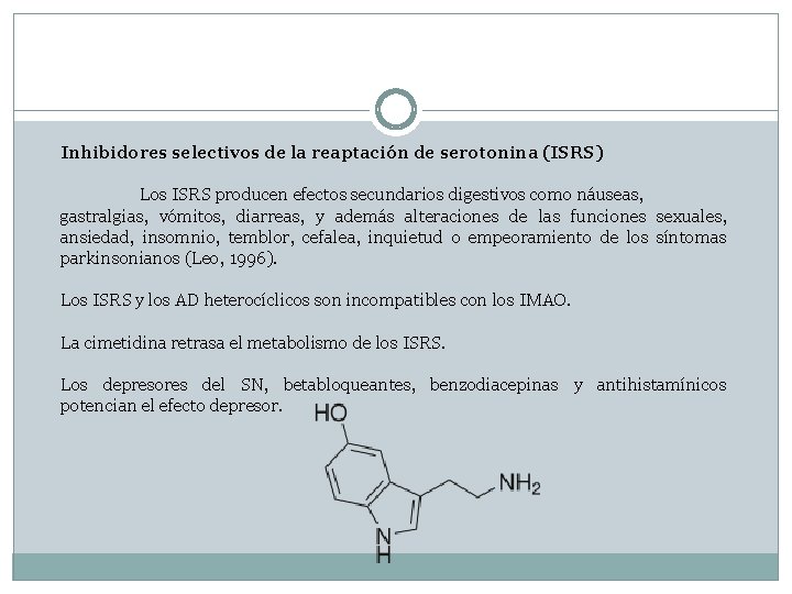 Inhibidores selectivos de la reaptación de serotonina (ISRS) Los ISRS producen efectos secundarios digestivos