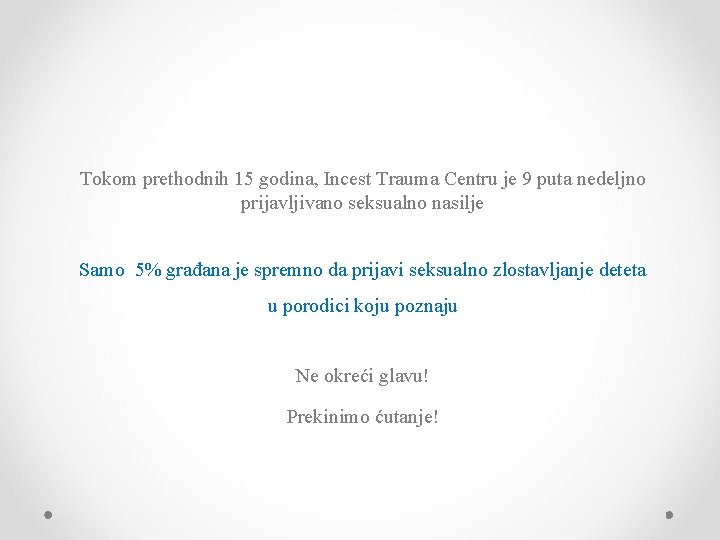 Tokom prethodnih 15 godina, Incest Trauma Centru je 9 puta nedeljno prijavljivano seksualno nasilje